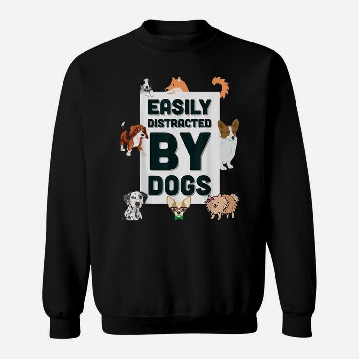 Easily Distracted By Dogs Cute Graphic Dog Tee Shirt Sweatshirt