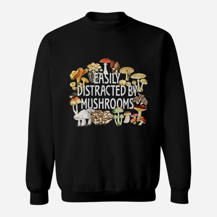 Easily Distracted By Mushrooms Sweatshirt