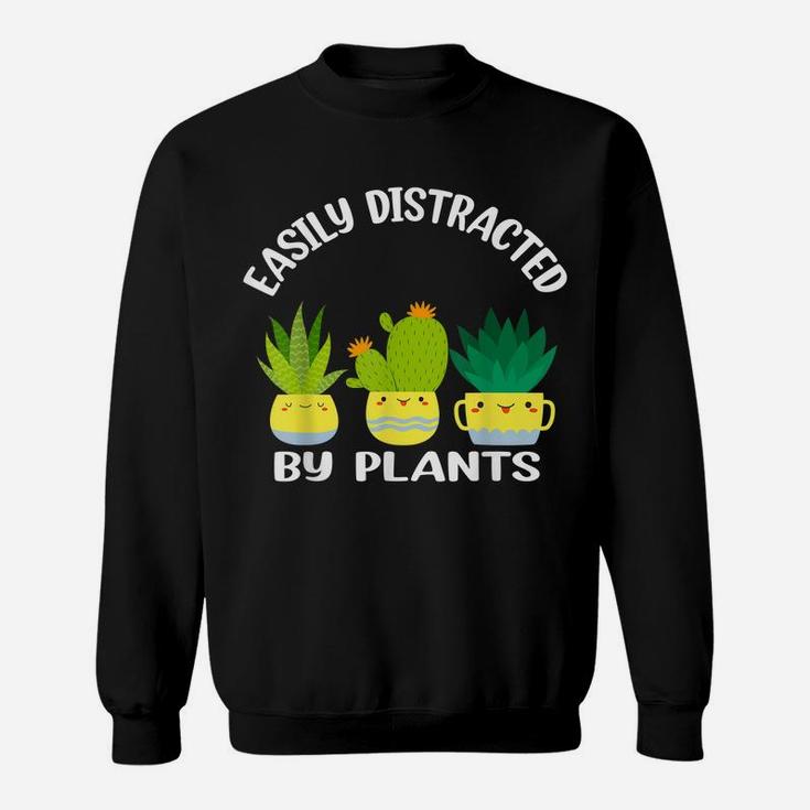 Easily Distracted By Plants Garden Lover Mom Funny Gardening Sweatshirt