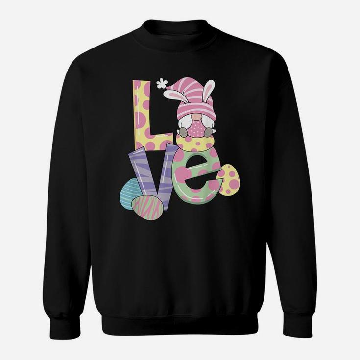Easter Gnome Girl, Woman And The Word Love Sweatshirt