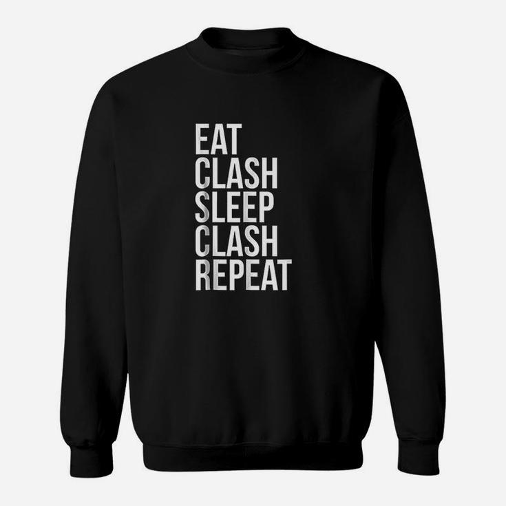 Eat Clash Sleep Clash Repeat  Whole Clans Sweatshirt