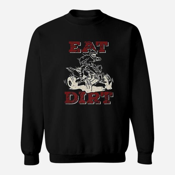 Eat Dirt Quad Biker Gift I Atv Four Wheeler Quad Bike Sweatshirt