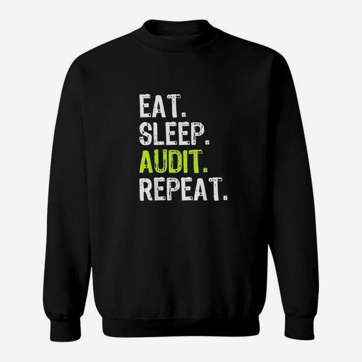 Eat Sleep Audit Repeat Auditor Auditing Gift Funny Sweatshirt