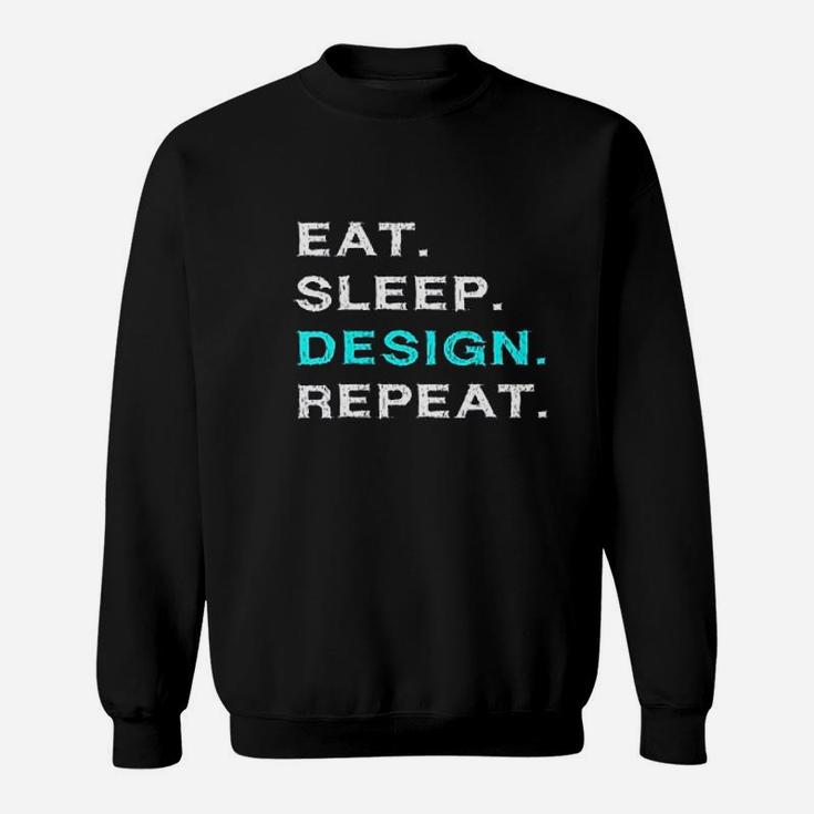 Eat Sleep Design Repeat Funny Interior Graphic Designer Gift Sweatshirt