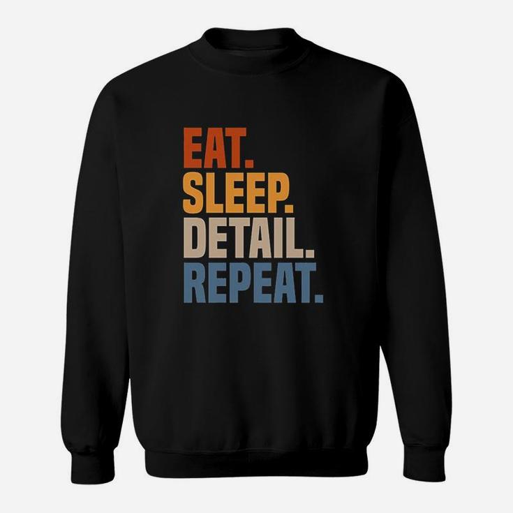 Eat Sleep Detail Repeat Car Detailer Auto Detailing Sweatshirt