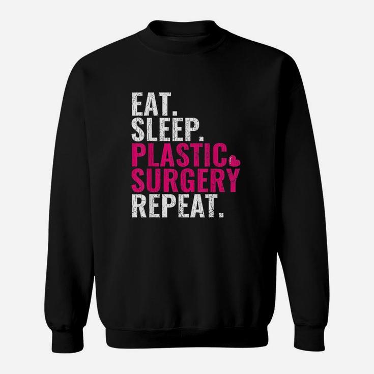 Eat Sleep Plastic Surgery Repeat Plastic Surgeon Gift Sweatshirt