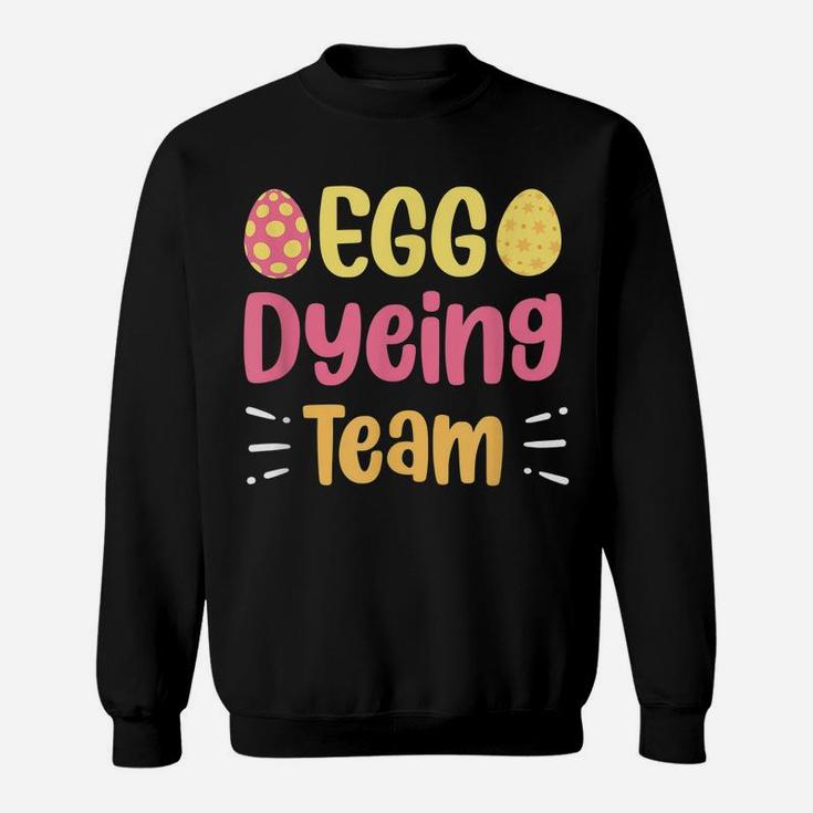 Egg Dyeing Team Cute Egg Coloring Easter Day Sweatshirt