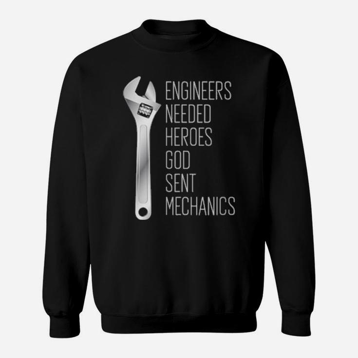 Engineers Needed Heroes So God Sent Mechanics Sweatshirt