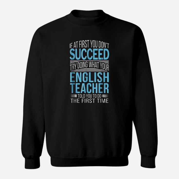 English Teacher If At First You Dont Succeed Funny Sweatshirt