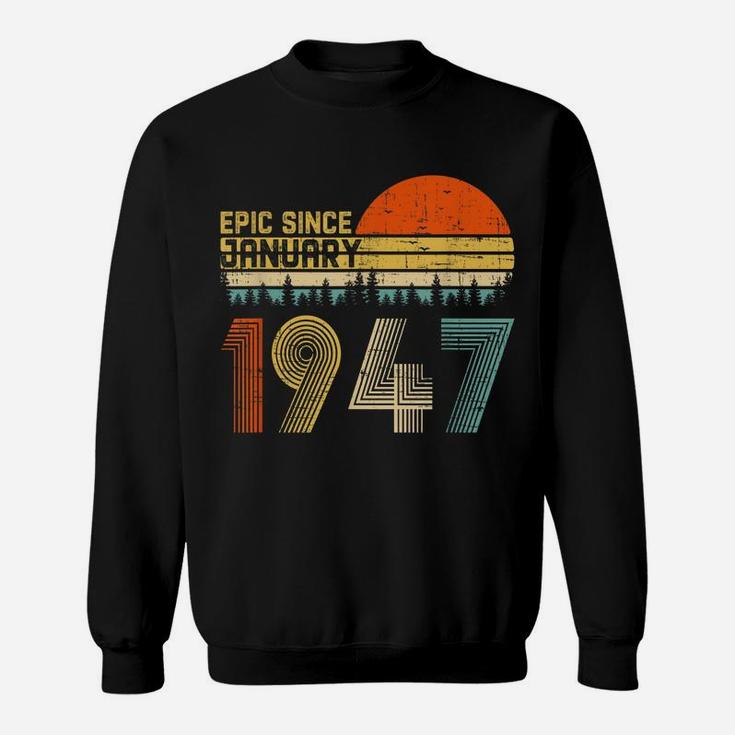 Epic Since January 1947 73Rd Birthday Gift 73 Years Old Sweatshirt
