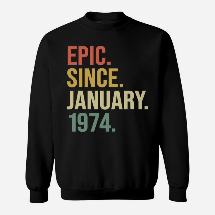 Epic Since January 1974, 46 Years Old, 46Th Birthday Gift Sweatshirt