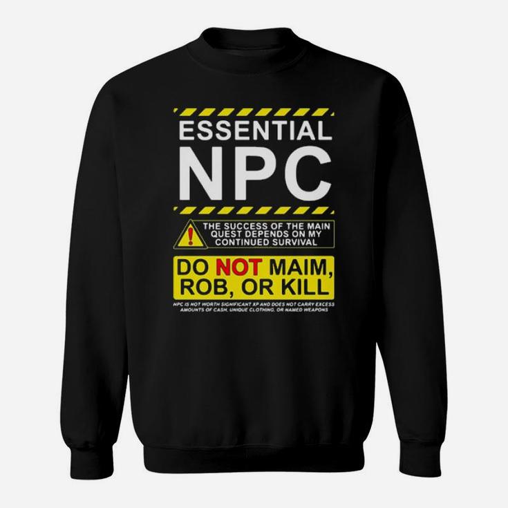 Essential Npc Do Not Main Rob Or Kill Warning Sweatshirt