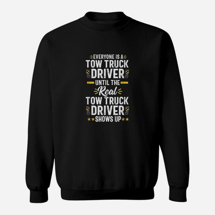 Everyone Is A Tow Truck Driver Operator Funny Gift Men Sweatshirt
