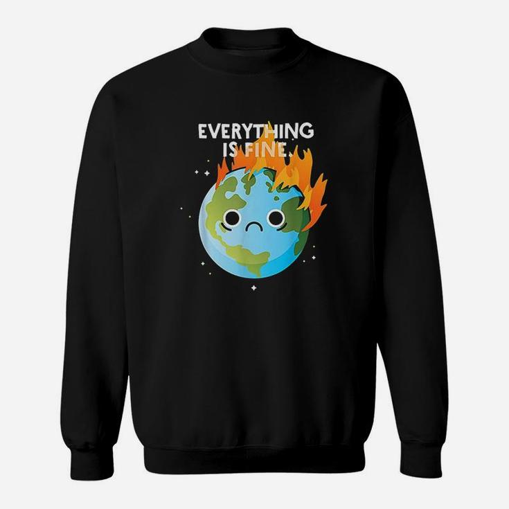 Everything Is Fine Sad Earth Day Meme Planet On Fire Sweatshirt