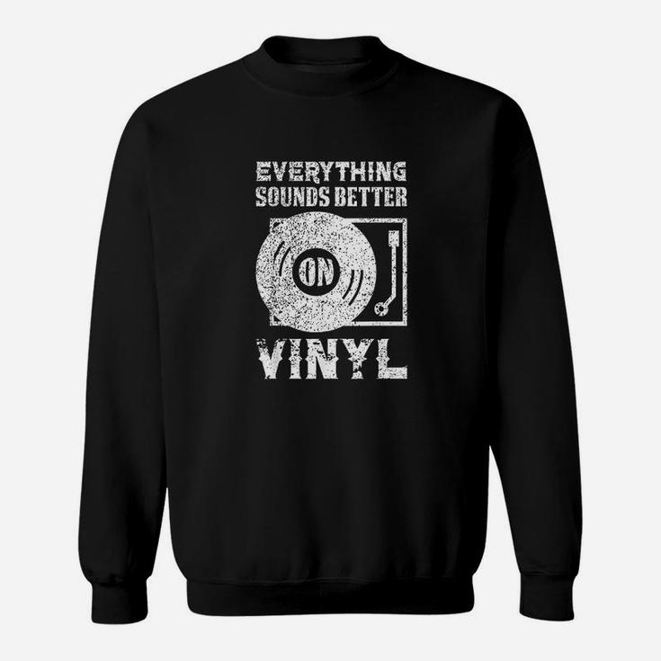 Everything Sounds Better On Vinyl Records Sweatshirt