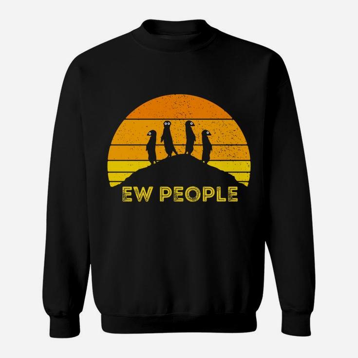 Ew People Meerkat Mongoose Funny Africa Safari Cat Sweatshirt Sweatshirt
