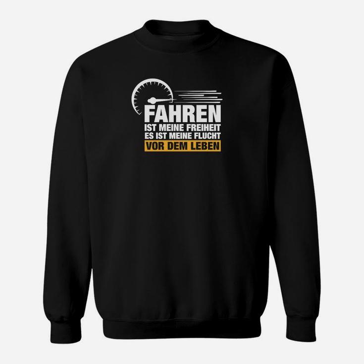 Fahren Ist Meine Freiheit Sweatshirt