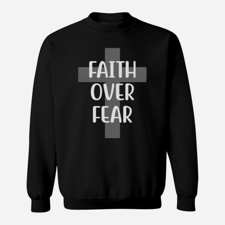 Faith Over Fear Christian Quote Idea Sweatshirt