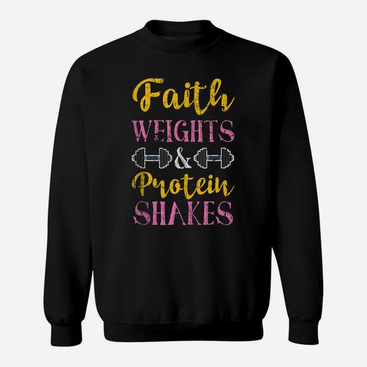 Faith Weights And Protein Shakes Workout Gifts Fitness Gym Sweatshirt