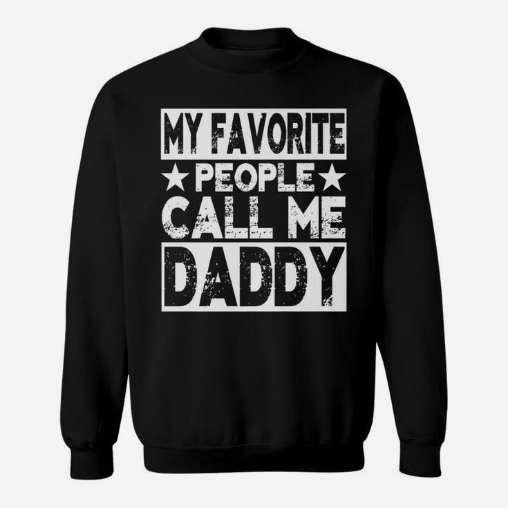 Family 365 My Favorite People Call Me Daddy Grandpa Gift Sweatshirt