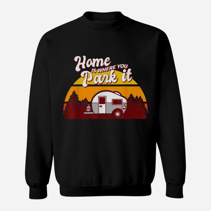 Family Camping Camper Retro Home Is Where You Park It Sweatshirt