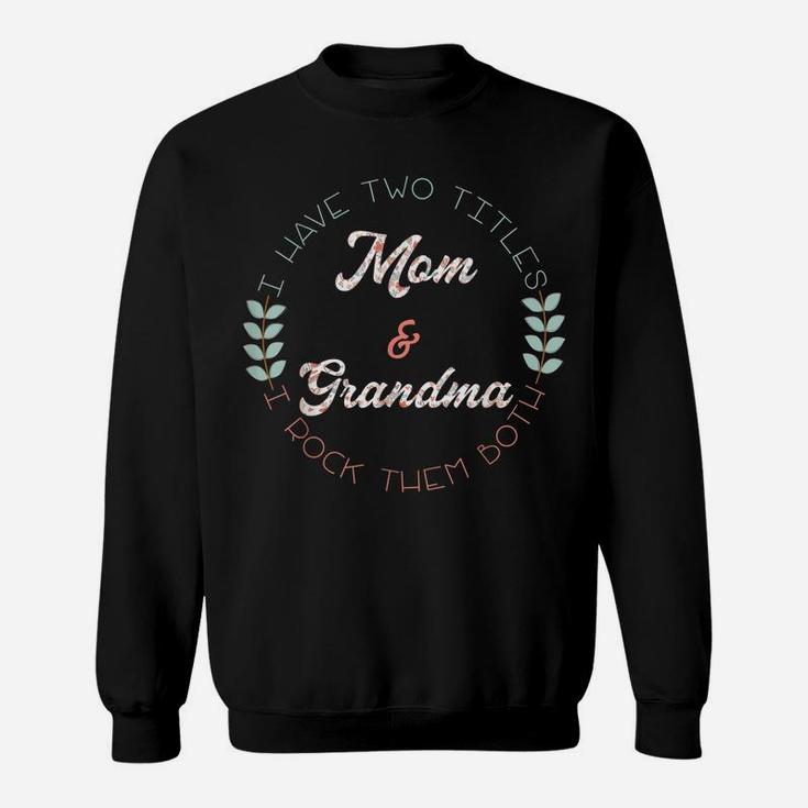 Family Love Two Titles Mom Grandma Awesome Sweatshirt
