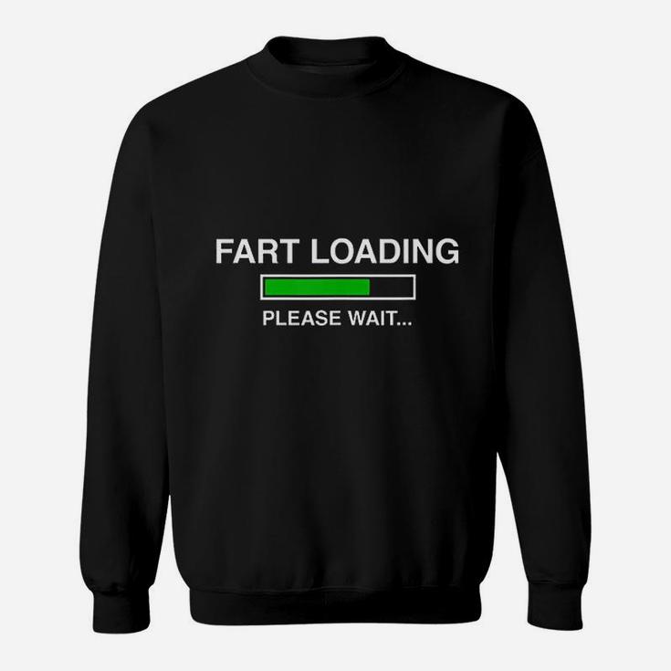 Fart Loading Please Wait Sweatshirt