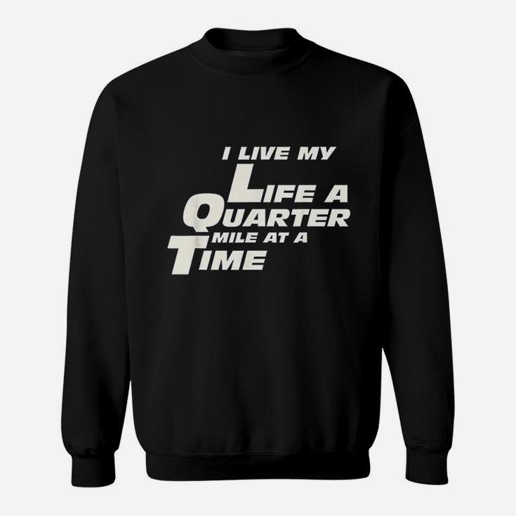 Fast Car Quote I Live My Life A Quarter Mile At A Time Gift Sweatshirt