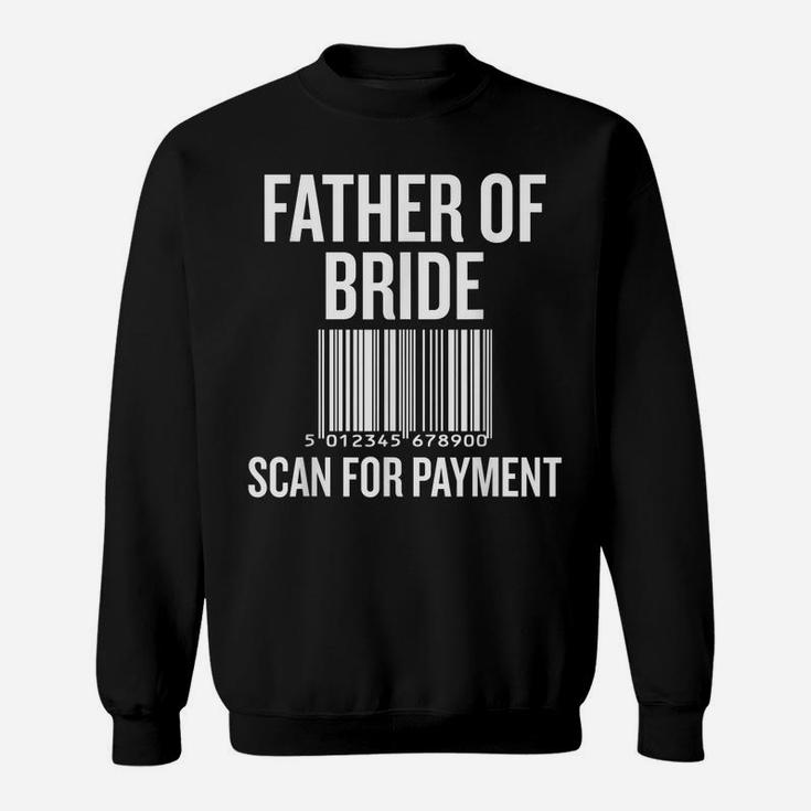 Father Of The Bride, Scan For Payment Funny Sweatshirt
