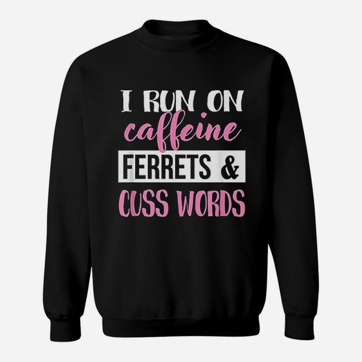 Ferret And Cuss Words Sweatshirt
