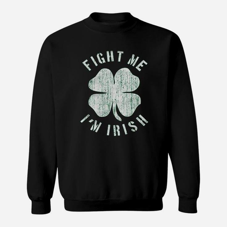 Fight Me I Am Irish Sweatshirt