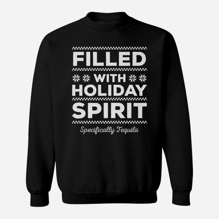 Filled With Holiday Spirit Cool Christmas Tequila Lover Gift Sweatshirt