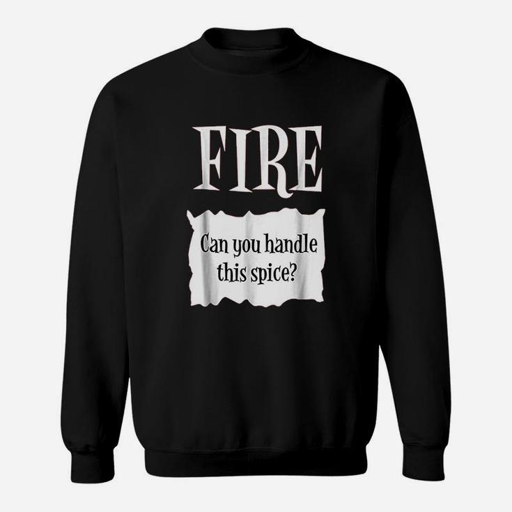 Fire Can You Handle This Spice Sweatshirt