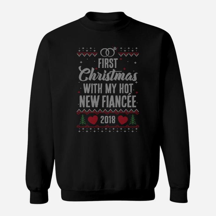 First Christmas With My Hot New Fiancee 2018 Xmas Sweatshirt Sweatshirt