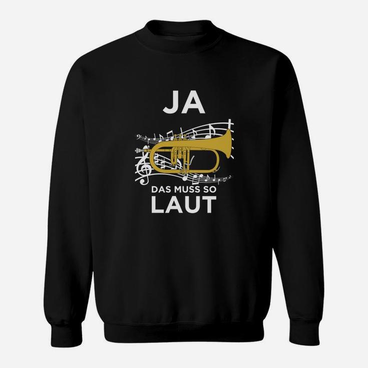 Flügelhorn Muss So Laut Sweatshirt