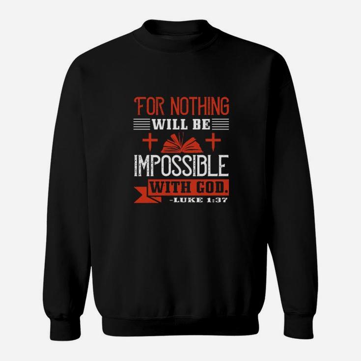For Nothing Will Be Impossible With God Sweatshirt