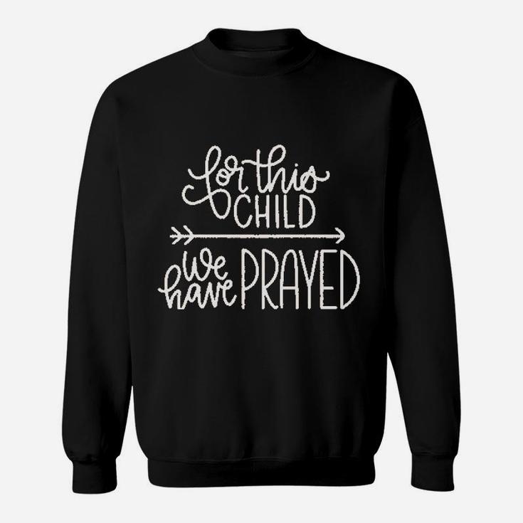 For This Child We Have Prayed Sweatshirt