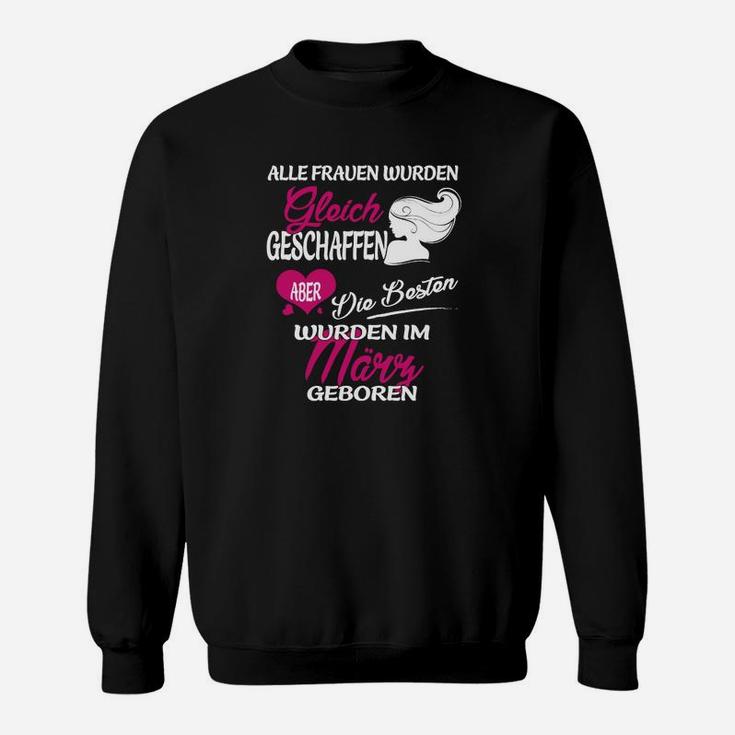 Frauen im März Geboren Sweatshirt, Schwarzes Damen Tee mit Spruch