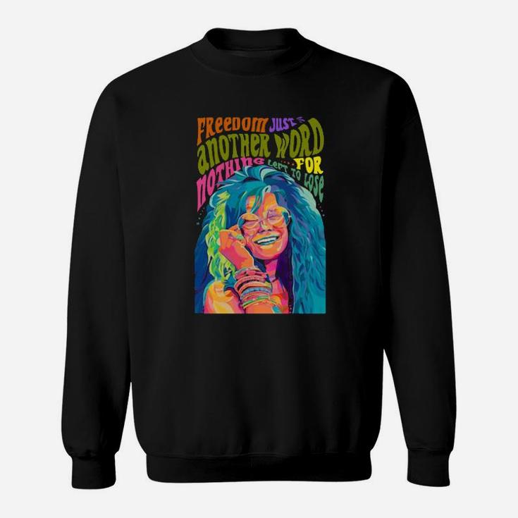 Freedom Just Another Word For Nothing Left To Lose Color Sweatshirt