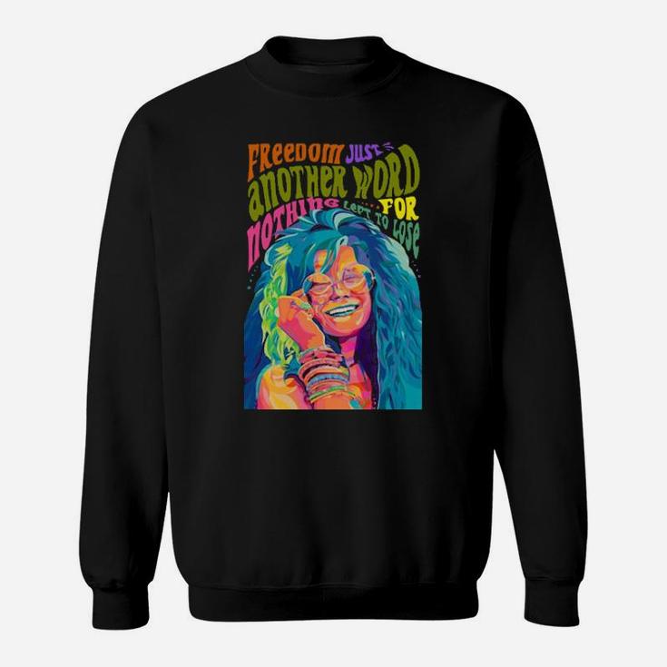 Freedom Just Another Word Not Nothing Left To Lose Color Sweatshirt