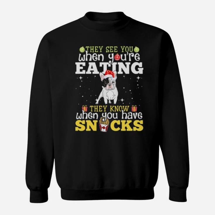 French Bulldog Xmas They See Youre Eating Sweatshirt