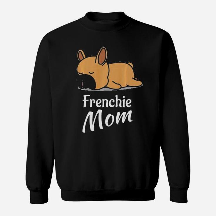 Frenchie Mom  French Bulldog  Gift Sweatshirt