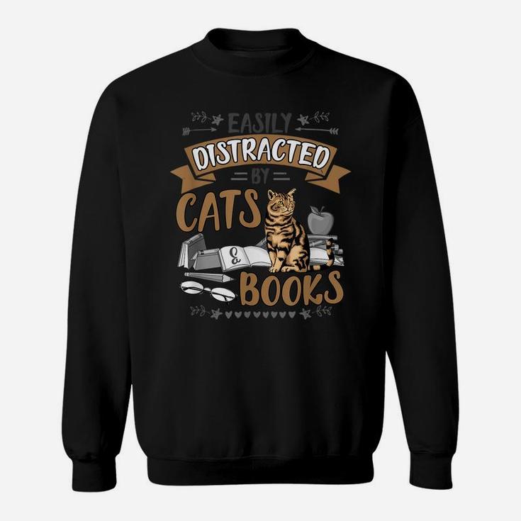 Fun Easily Distracted By Cats And Books Men Women Cat Lovers Sweatshirt