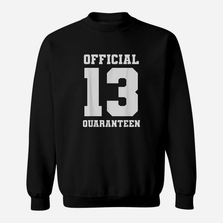Funny 13 Quaranteen Official Thirteen Teenager 13Th Birthday Sweatshirt