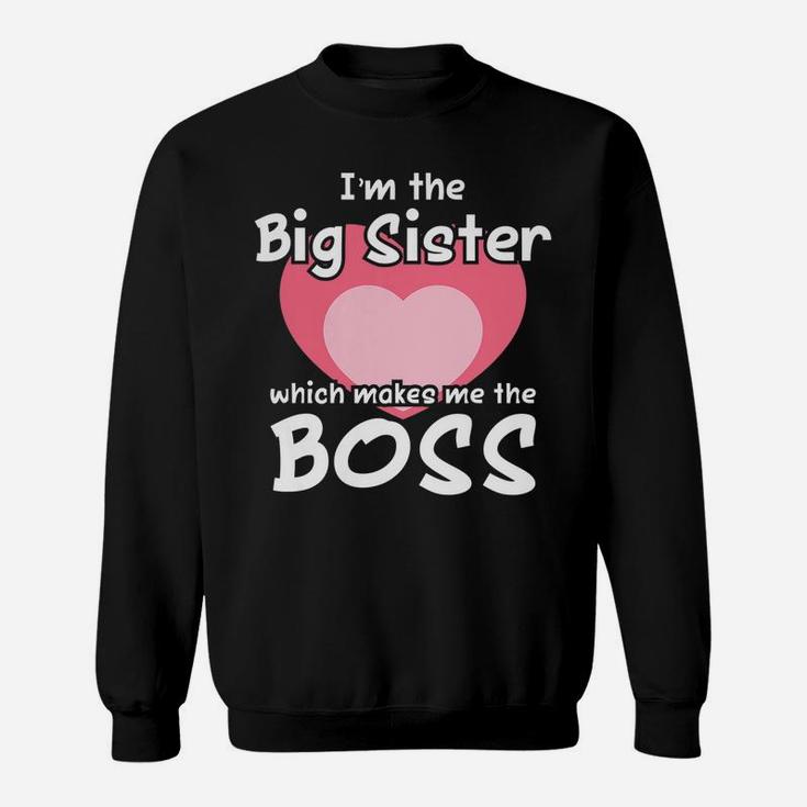 Funny Big Sister Gag Gift Shirt Im The Big Sister The Boss Sweatshirt