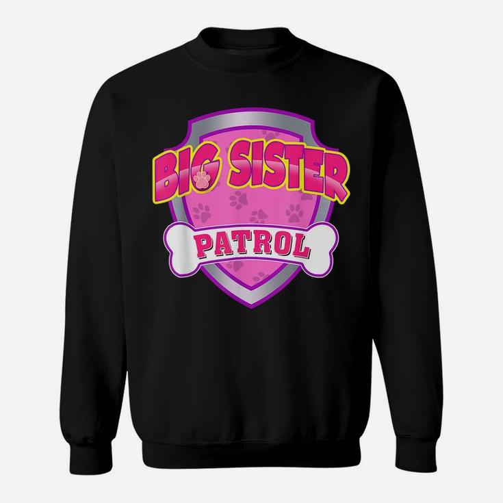 Funny Big Sister Patrol - Dog Mom, Dad For Men Women Sweatshirt