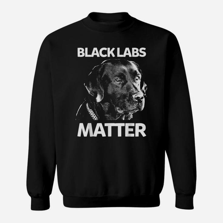 Funny Black Labs Matter Tshirt Labrador Gift Sweatshirt