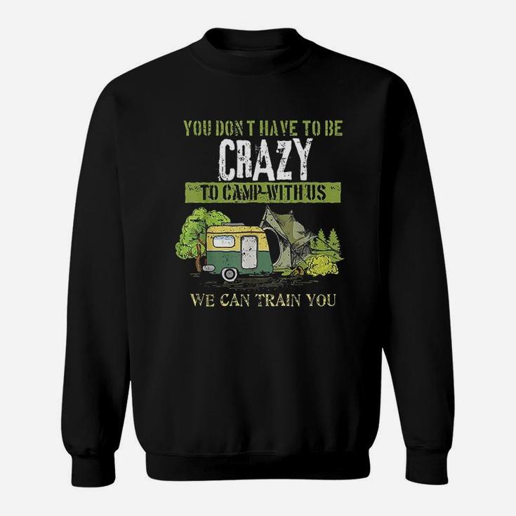Funny Camping Lover Crazy Camping Joke Gift Design Idea Sweatshirt