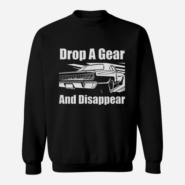 Funny Car Guy Gift Drop A Gear And Disappear Race Car Sweatshirt