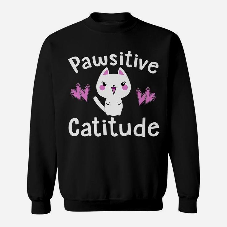 Funny Cat Kitten Pun Pawsitive Catitude Cat Lover Owner Mom Sweatshirt